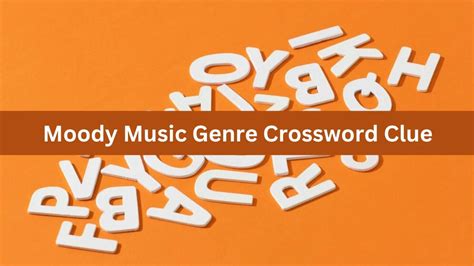 Moody Music Genre Crossword Clue: A Journey Through Emotion and Expression